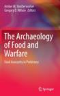 Image for The Archaeology of Food and Warfare : Food Insecurity in Prehistory