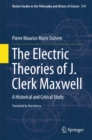 Image for Electric Theories of J. Clerk Maxwell: A Historical and Critical Study : volume 314