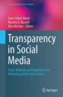 Image for Transparency in Social Media : Tools, Methods and Algorithms for Mediating Online Interactions