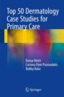 Image for Top 50 Dermatology Case Studies for Primary Care