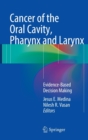 Image for Cancer of the Oral Cavity, Pharynx and Larynx : Evidence-Based Decision Making