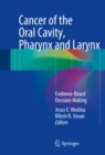 Image for Cancer of the Oral Cavity, Pharynx and Larynx: Evidence-Based Decision Making