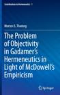 Image for The Problem of Objectivity in Gadamer&#39;s Hermeneutics in Light of McDowell&#39;s Empiricism