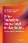 Image for Three-Dimensional Integration of Semiconductors: Processing, Materials, and Applications