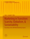 Image for Marketing in Transition: Scarcity, Globalism, &amp; Sustainability: Proceedings of the 2009 World Marketing Congress