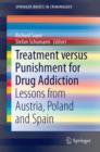 Image for Treatment versus punishment for drug addiction  : lessons from Austria, Poland, and Spain
