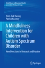 Image for Mindfulness Intervention for Children with Autism Spectrum Disorders: New Directions in Research and Practice