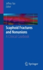 Image for Scaphoid fractures and nonunions  : a clinical casebook