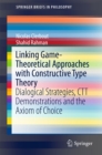 Image for Linking Game-Theoretical Approaches with Constructive Type Theory: Dialogical Strategies, CTT demonstrations and the Axiom of Choice