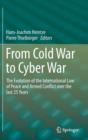 Image for From Cold War to Cyber War : The Evolution of the International Law of Peace and Armed Conflict over the last 25 Years