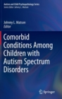 Image for Comorbid conditions among children with autism spectrum disorders