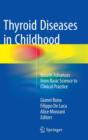 Image for Thyroid Diseases in Childhood : Recent Advances from Basic Science to Clinical Practice