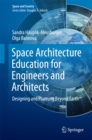 Image for Space Architecture Education for Engineers and Architects: Designing and Planning Beyond Earth
