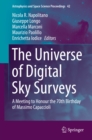 Image for The universe of digital sky surveys: a meeting to honour the 70th birthday of Massimo Capaccioli