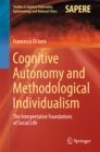 Image for Cognitive Autonomy and Methodological Individualism: The Interpretative Foundations of Social Life