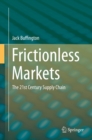 Image for Frictionless Markets: The 21st Century Supply Chain