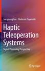 Image for Haptic teleoperation systems  : signal processing perspective