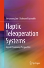 Image for Haptic Teleoperation Systems: Signal Processing Perspective