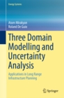 Image for Three Domain Modelling and Uncertainty Analysis: Applications in Long Range Infrastructure Planning