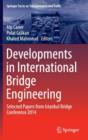 Image for Developments in international bridge engineering  : selected papers from Istanbul Bridge Conference 2014