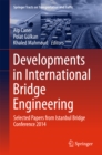 Image for Developments in International Bridge Engineering: Selected Papers from Istanbul Bridge Conference 2014