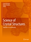 Image for Science of crystal structures: highlights in crystallography