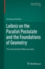 Image for Leibniz on the Parallel Postulate and the Foundations of Geometry: The Unpublished Manuscripts
