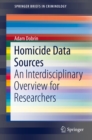 Image for Homicide Data Sources: An Interdisciplinary Overview for Researchers