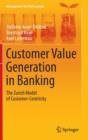 Image for Customer value generation in banking  : the Zurich model of customer-centricity