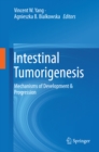 Image for Intestinal Tumorigenesis: Mechanisms of Development &amp; Progression