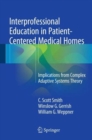 Image for Interprofessional education in patient-centered medical homes  : implications from complex adaptive systems theory