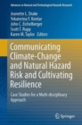 Image for Communicating climate-change and natural hazard risk and cultivating resilience  : case studies for a multi-disciplinary approach