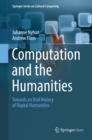 Image for Computation and the humanities: towards an oral history of digital humanities