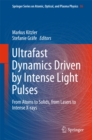Image for Ultrafast Dynamics Driven by Intense Light Pulses: From Atoms to Solids, from Lasers to Intense X-rays