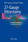 Image for 27-gauge vitrectomy  : minimal sclerotomies for maximal results