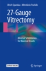 Image for 27-Gauge Vitrectomy: Minimal Sclerotomies for Maximal Results