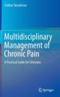 Image for Multidisciplinary management of chronic pain  : a practical guide for clinicians