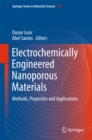 Image for Electrochemically Engineered Nanoporous Materials: Methods, Properties and Applications