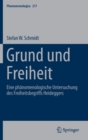 Image for Grund und Freiheit : Eine phanomenologische Untersuchung des Freiheitsbegriffs Heideggers