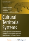 Image for Cultural Territorial Systems : Landscape and Cultural Heritage as a Key to Sustainable and Local Development in Eastern Europe