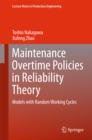 Image for Maintenance Overtime Policies in Reliability Theory: Models with Random Working Cycles