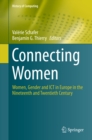Image for Connecting Women: Women, Gender and ICT in Europe in the Nineteenth and Twentieth Century