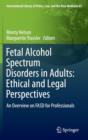 Image for Fetal Alcohol Spectrum Disorders in Adults: Ethical and Legal Perspectives : An overview on FASD for professionals