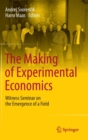 Image for The making of experimental economics  : witness seminar on the emergence of a field