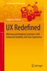 Image for UX redefined: winning and keeping customers with enhanced usability and user experience