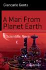 Image for A man from planet Earth  : a scientific novel