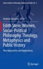Image for Edith Stein - women, social-political philosophy, theology, metaphysics and public history  : new approaches and applications