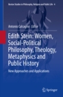 Image for Edith Stein: Women, Social-Political Philosophy, Theology, Metaphysics and Public History: New Approaches and Applications