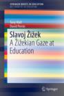 Image for Slavoj Zizek : A Zizekian Gaze at Education