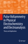 Image for Pulse Voltammetry in Physical Electrochemistry and Electroanalysis: Theory and Applications